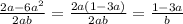 \frac{2a - 6 {a}^{2} }{2ab} = \frac{2a(1 - 3a)}{2ab} = \frac{1 - 3a}{b}