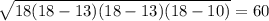 \sqrt{18(18-13)(18-13)(18-10)} =60