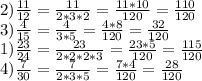2)\frac{11}{12}=\frac{11}{2*3*2}=\frac{11*10}{120}=\frac{110}{120} \\3)\frac{4}{15}=\frac{4}{3*5}=\frac{4*8}{120}=\frac{32}{120} \\1)\frac{23}{24}=\frac{23}{2*2*2*3}=\frac{23*5}{120}=\frac{115}{120} \\4)\frac{7}{30}=\frac{7}{2*3*5}=\frac{7*4}{120}=\frac{28}{120}