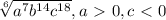 \sqrt[ 6 ] { a ^ { 7 } b ^ { 14 } c ^ { 18 } } , a \ \textgreater \ 0 , c \ \textless \ 0