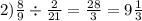 2) \frac{8}{9} \div \frac{2}{21} = \frac{28}{3} = 9 \frac{1}{3}