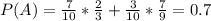 P(A)=\frac{7}{10}*\frac{2}{3}+\frac{3}{10} *\frac{7}{9}=0.7