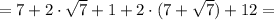 = 7 + 2\cdot\sqrt{7} + 1 + 2\cdot(7+\sqrt{7}) + 12 =