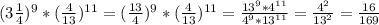(3\frac{1}{4})^{9}*(\frac{4}{13})^{11}= (\frac{13}{4})^{9}*(\frac{4}{13})^{11}=\frac{13^{9}*4^{11} }{4^{9}*13^{11}}=\frac{4^{2} }{13^{2} }=\frac{16}{169}