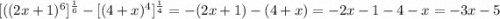 [((2x+1)^{6}]^{\frac{1}{6}}-[(4+x)^{4}]^{\frac{1}{4}} =-(2x+1)-(4+x)=-2x-1-4-x=-3x-5
