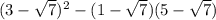 (3 - \sqrt{7} ) {}^{2} - (1 - \sqrt{7} )(5 - \sqrt{7} )