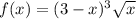 f(x) = (3 - x)^{3} \sqrt{x}