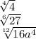 \sqrt[4]{4} \\ \sqrt[6]{27} \\ \sqrt[12]{16a {}^{4} }