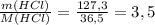 \frac{m(HCl)}{M(HCl)} = \frac{127,3}{36,5} = 3,5