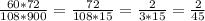 \frac{60*72}{108*900} =\frac{72}{108*15}=\frac{2}{3*15} = \frac{2}{45}