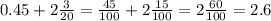 0.45+2\frac{3}{20}=\frac{45}{100}+2\frac{15}{100} =2\frac{60}{100} =2.6