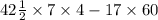 42 \frac{1}{2} \times 7 \times 4 - 17 \times 60