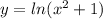 y=ln(x^2+1)