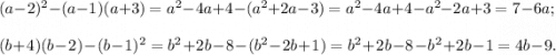(a-2)^{2}-(a-1)(a+3)=a^{2}-4a+4-(a^{2}+2a-3)=a^{2}-4a+4-a^{2}-2a+3=7-6a;\\\\(b+4)(b-2)-(b-1)^{2}=b^{2}+2b-8-(b^{2}-2b+1)=b^{2}+2b-8-b^{2}+2b-1=4b-9.