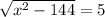 \sqrt{x^2-144}=5
