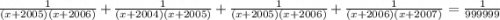 \frac{1}{(x + 2005)(x + 2006)} + \frac{1}{(x + 2004)(x + 2005)} + \frac{1}{( x + 2005)(x + 2006)} + \frac{1}{(x + 2006)(x + 2007)} = \frac{1}{999999}