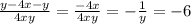 \frac{y - 4x - y}{4xy} = \frac{ - 4x }{4xy} = - \frac{1}{y} = - 6