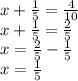 x + \frac{1}{5} = \frac{4}{10 } \\ x + \frac{1}{5} = \frac{2}{5} \\ x = \frac{2}{5} - \frac{1}{5} \\ x = \frac{1}{5}