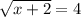 \sqrt{x + 2} = 4