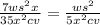 \frac{7w {s}^{2} x}{35 {x}^{2}cv } = \frac{w {s}^{2} }{5 {x}^{2} cv}