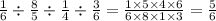 \frac{1}{6} \div \frac{8}{5} \div \frac{1}{4} \div \frac{3}{6} = \frac{1 \times 5 \times 4 \times 6}{6 \times 8 \times 1 \times 3} = \frac{5}{6}