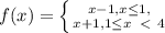 f(x)=\left \{ {{x-1, x\leq 1,} \atop {x+1, 1\leq x\,\ \textless \ 4} \right.