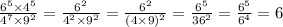 \frac{6 {}^{5} \times 4 {}^{5} }{4 {}^{7} \times 9 {}^{2} } = \frac{6 {}^{2} }{4 {}^{2} \times 9 {}^{2} } = \frac{6 {}^{2} }{(4 \times 9) {}^{2} } = \frac{6 {}^{5} }{36 {}^{2} } = \frac{6 {}^{5} }{6 {}^{4} } = 6