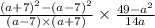 \frac{(a + 7)^{2} - (a - 7)^{2} }{(a - 7) \times (a + 7)} \times \frac{49 - a^{2} }{14a}