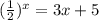 (\frac{1}{2} ) ^{x} = 3x + 5