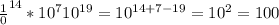 \frac10^{14}*10^{7}}{10^{19}=10^{14+7-19}=10^{2}=100