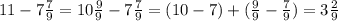 11-7\frac{7}{9}=10\frac{9}{9} -7\frac{7}{9}= (10-7)+(\frac{9}{9}-\frac{7}{9})=3\frac{2}{9}