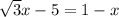 \sqrt{3} x-5=1-x