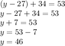 ( y-27) +34=53\\y-27+34=53\\y+7=53\\y=53-7\\y=46