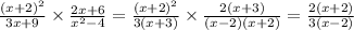 \frac{ {(x + 2)}^{2} }{3x + 9} \times \frac{2x + 6}{ {x}^{2} - 4 } = \frac{ {(x + 2)}^{2} }{3(x + 3)} \times \frac{2(x + 3)}{(x - 2)(x + 2)} = \frac{2(x + 2)}{3(x - 2)}