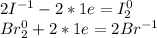 2I^{-1} - 2*1e = I^{0} _{2} \\ Br_{2}^{0} + 2*1e = 2Br ^{-1}