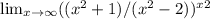 \lim_{x \to \infty} ((x^2+1)/(x^2-2))^x^2