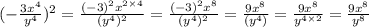 ( - \frac{3x {}^{4} }{y {}^{4} } ) {}^{2} = \frac{( - 3) {}^{2}x {}^{2 \times 4} }{(y {}^{4}) {}^{2} } = \frac{( - 3) {}^{2}x {}^{8}}{(y {}^{4} ) { }^{2} } = \frac{9x {}^{8} }{(y {}^{4} )} = \frac{9x {}^{8} }{y {}^{4 \times 2} } = \frac{9x {}^{8} }{y {}^{8} }