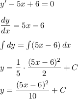 y'-5x+6=0\\\\\dfrac{dy}{dx}=5x-6\\\\\int dy=\int (5x-6)\, dx\\\\y=\dfrac{1}{5}\cdot \dfrac{(5x-6)^2}{2}+C\\\\y=\dfrac{(5x-6)^2}{10}+C