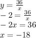 y = \frac{36}{x} \\ - 2 = \frac{36}{x} \\ - 2x = 36 \\ x = - 18