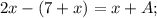 2x-(7+x)=x+A;