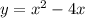 y= x^{2} -4x