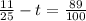 \frac{11}{25} - t = \frac{89}{100}