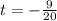 t = - \frac{9}{20}