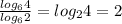 \frac{log_64}{log_62} =log_24=2