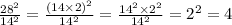 \frac{28 { }^{2} }{14 {}^{2} } = \frac{(14 \times 2) {}^{2} }{14 {}^{2} } = \frac{14 {}^{2} \times 2 {}^{2} }{14 {}^{2} } = 2 {}^{2} = 4