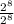 \frac{2^8}{2^8}