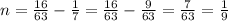 n = \frac{16}{63} - \frac{1}{7} = \frac{16}{63} - \frac{9}{63} = \frac{7}{63} = \frac{1}{9}