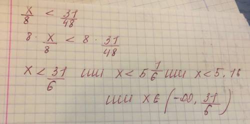 Знайдіть усі натуральні значення x, при яких є правильною нерівність x/8 < 31/48​