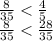 \frac{8}{35} < \frac{4}{5} \\ \frac{8}{35} < \frac{28}{35}