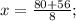 x=\frac{80+56}{8};